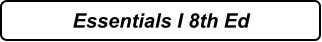 Essentials I 8th Ed